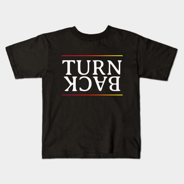 Turn Back Kids T-Shirt by CatHook